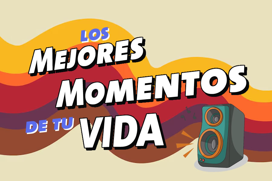 Los mejores momentos de tu vida